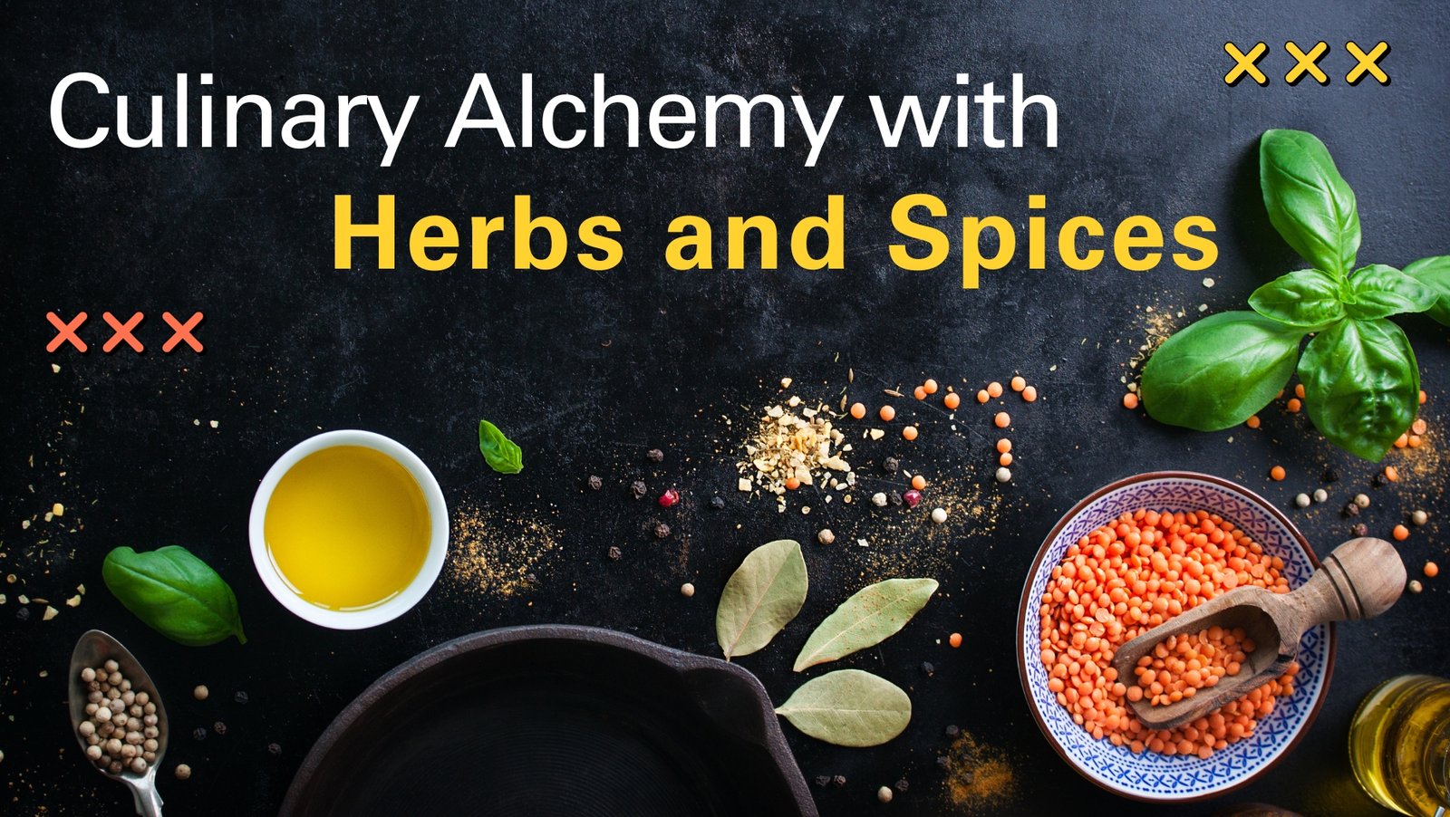 Culinary Alchemy with Herbs and Spices