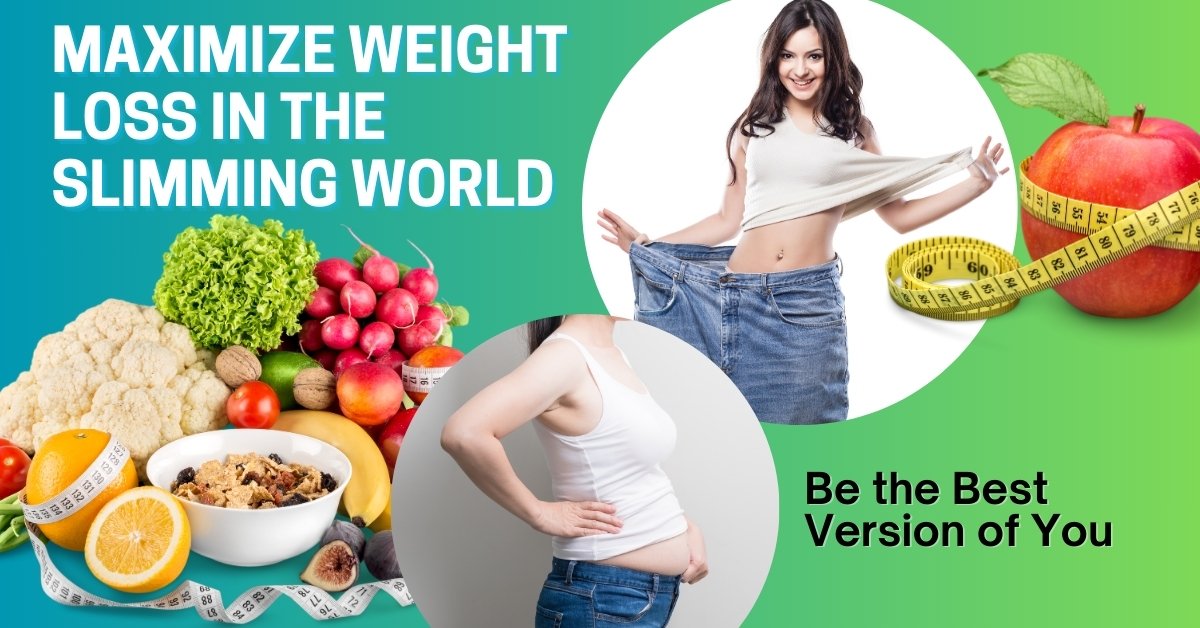 How to maximize weight loss in the slimming world